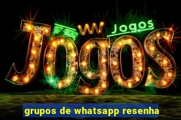 grupos de whatsapp resenha