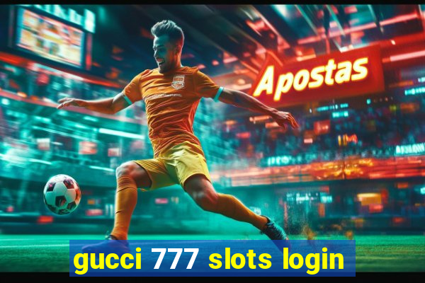 gucci 777 slots login