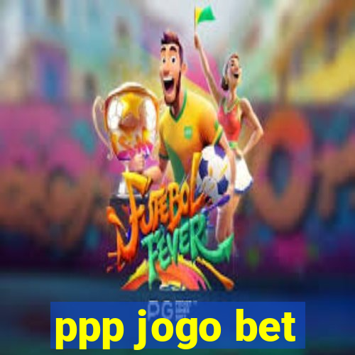 ppp jogo bet