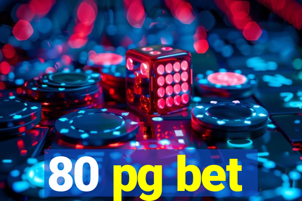 80 pg bet