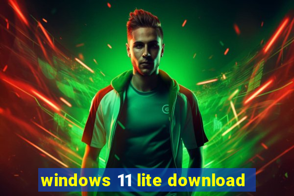 windows 11 lite download