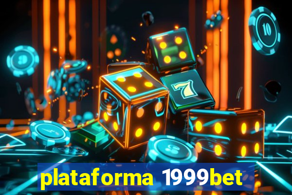 plataforma 1999bet