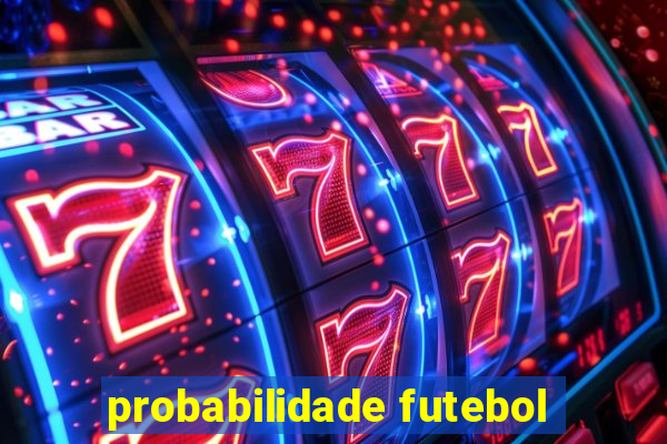 probabilidade futebol