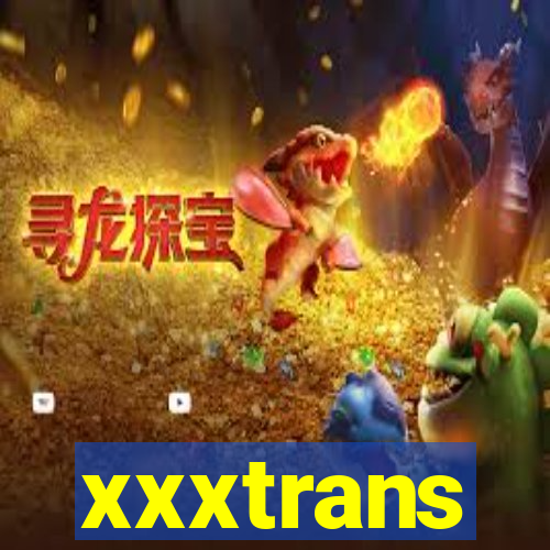 xxxtrans