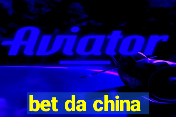 bet da china