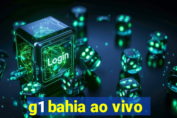 g1 bahia ao vivo