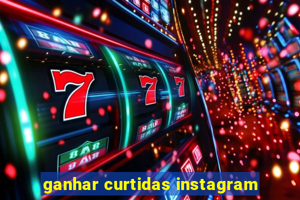 ganhar curtidas instagram