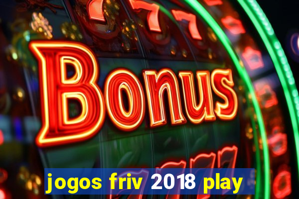 jogos friv 2018 play