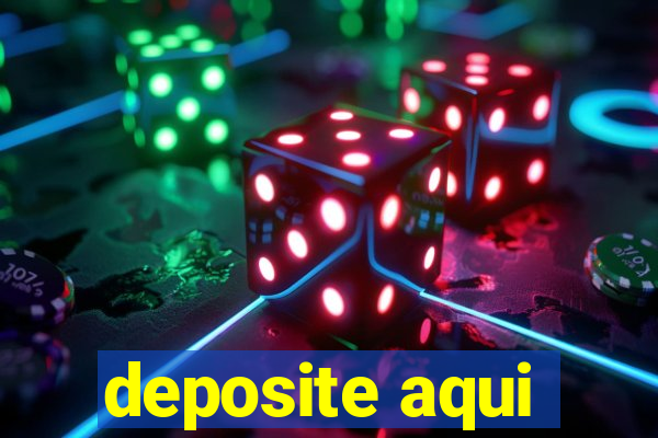 deposite aqui