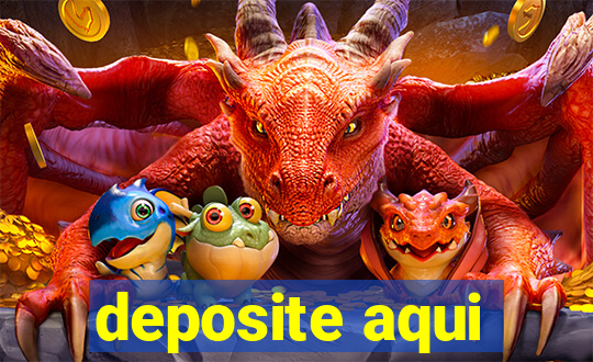 deposite aqui