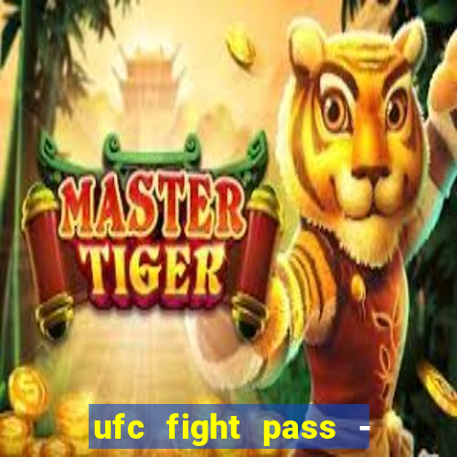 ufc fight pass - tv ao vivo