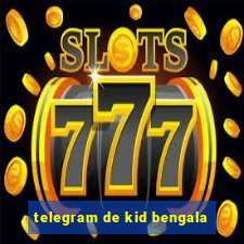 telegram de kid bengala