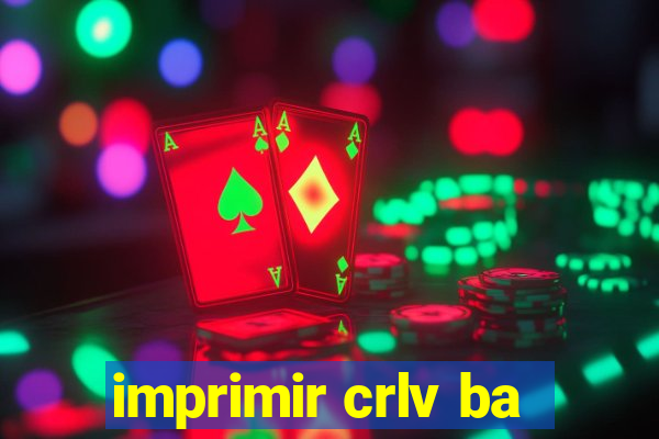 imprimir crlv ba