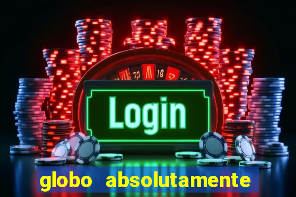 globo absolutamente sobretudo 2019