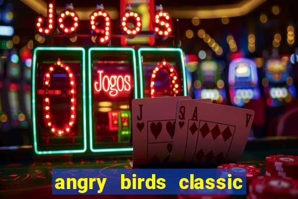 angry birds classic 1.0 apk