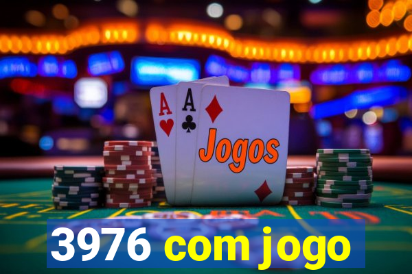 3976 com jogo