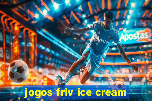 jogos friv ice cream