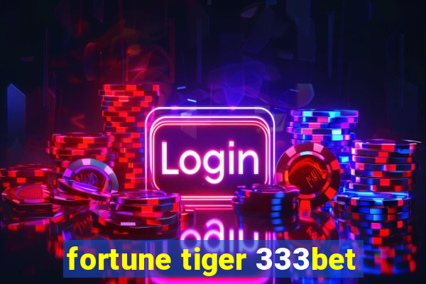 fortune tiger 333bet