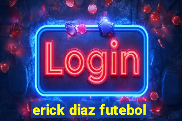 erick diaz futebol