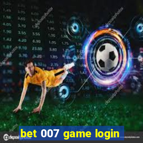 bet 007 game login