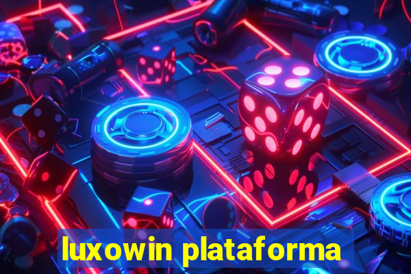 luxowin plataforma