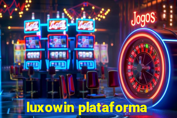 luxowin plataforma