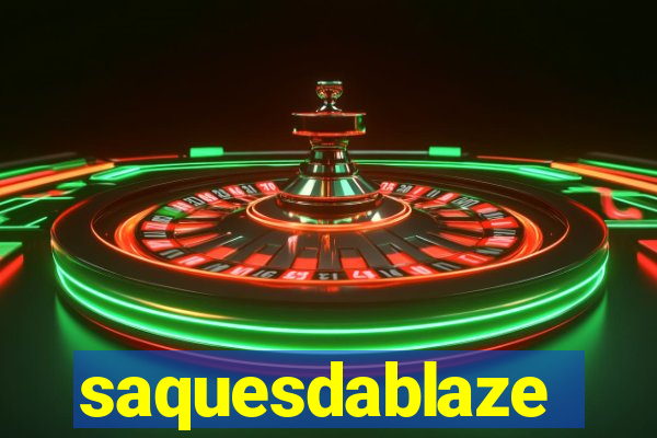 saquesdablaze