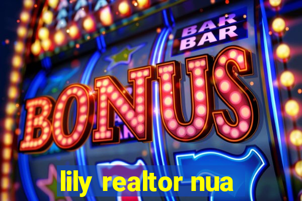 lily realtor nua