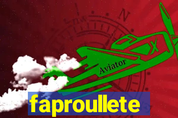 faproullete