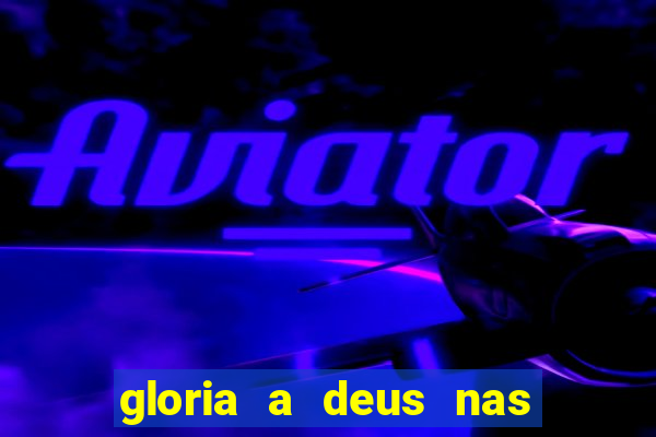 gloria a deus nas alturas cifra