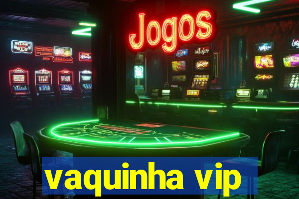 vaquinha vip