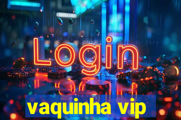 vaquinha vip