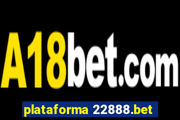 plataforma 22888.bet