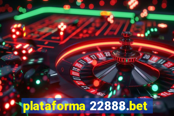 plataforma 22888.bet