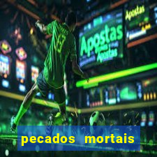 pecados mortais para confessar