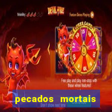 pecados mortais para confessar