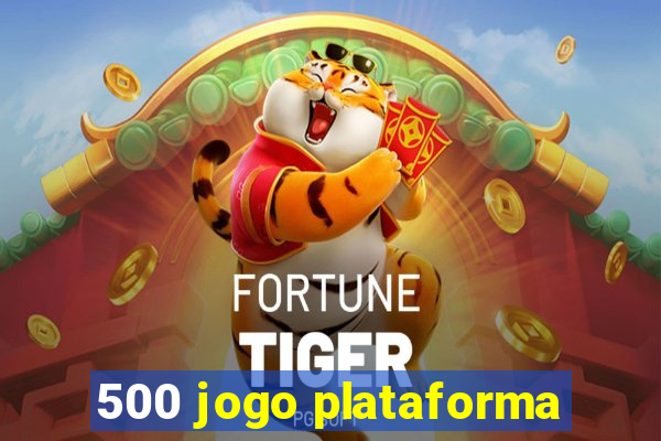 500 jogo plataforma