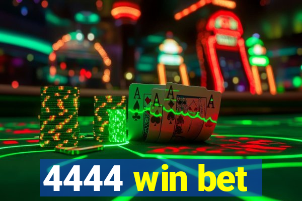 4444 win bet