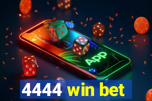 4444 win bet