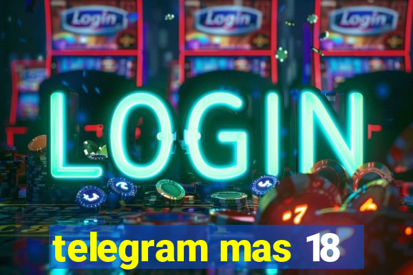 telegram mas 18