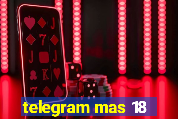 telegram mas 18