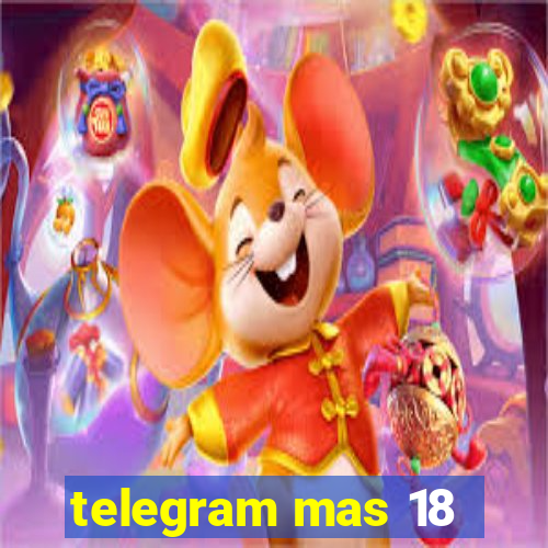 telegram mas 18