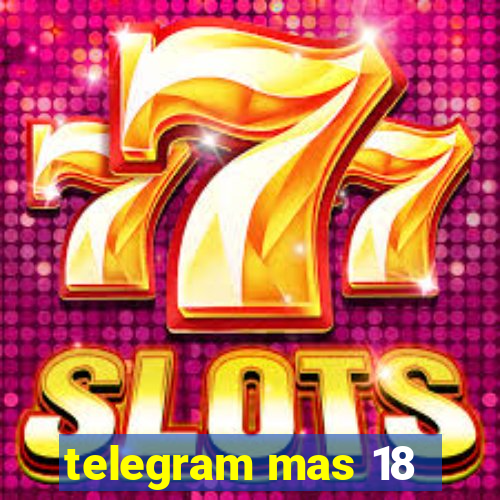 telegram mas 18