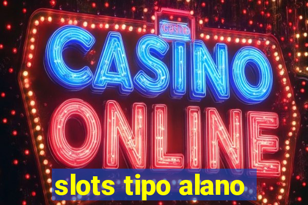 slots tipo alano