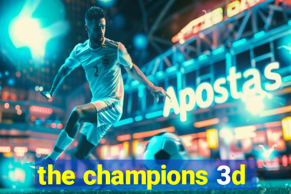 the champions 3d