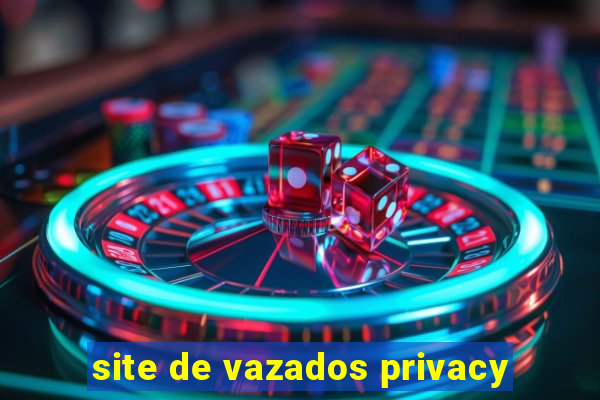 site de vazados privacy