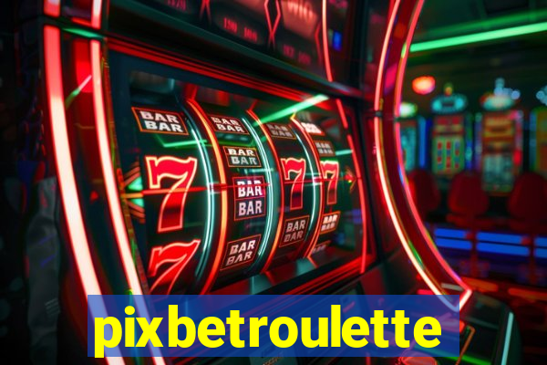 pixbetroulette