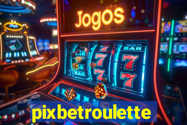 pixbetroulette