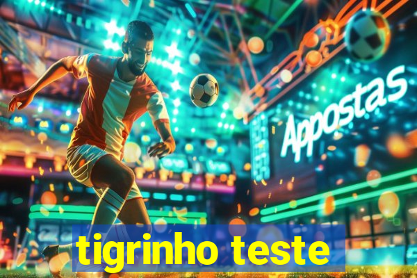 tigrinho teste