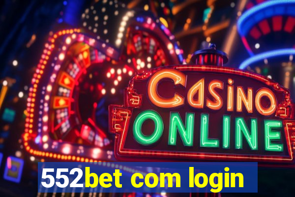 552bet com login